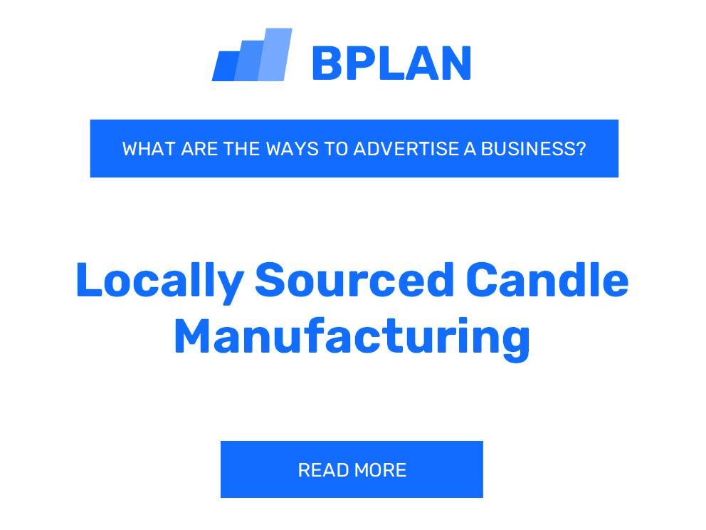 What Are Effective Ways to Advertise a Locally Sourced Candle Manufacturing Business?