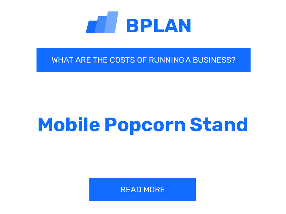 What Are the Costs of Running a Mobile Popcorn Stand Business