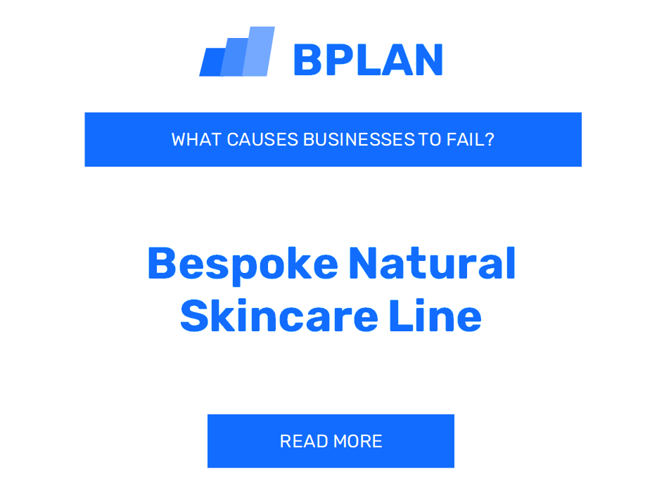What Causes Bespoke Natural Skincare Line Businesses to Fail?
