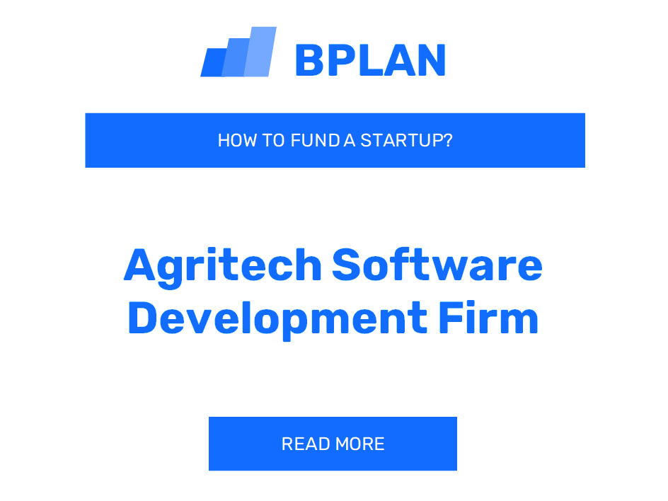 How to Fund an Agritech Software Development Firm Startup