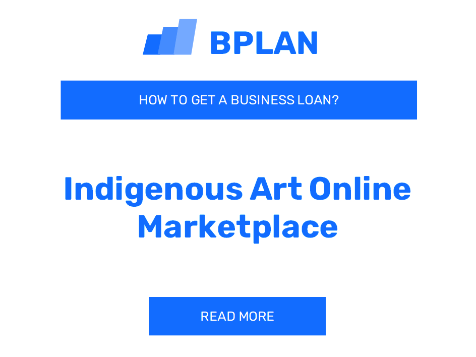 How Can I Get a Business Loan for an Indigenous Art Online Marketplace?