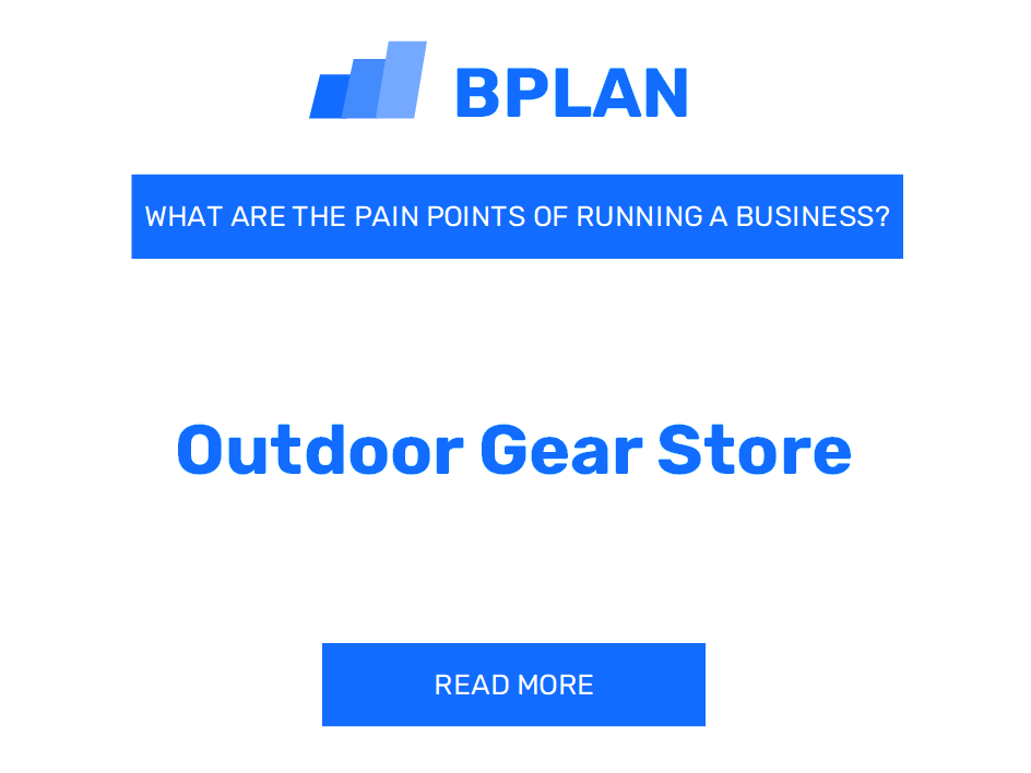 What Are the Pain Points of Running an Outdoor Gear Store Business?