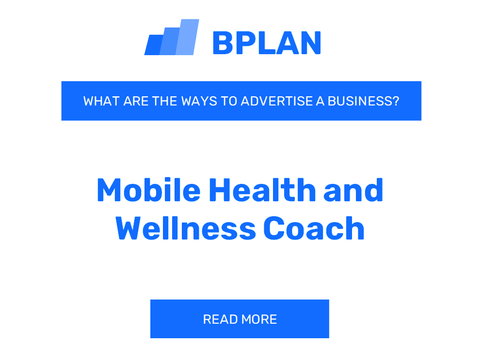 What Are Effective Ways to Advertise a Mobile Health and Wellness Coach Business?