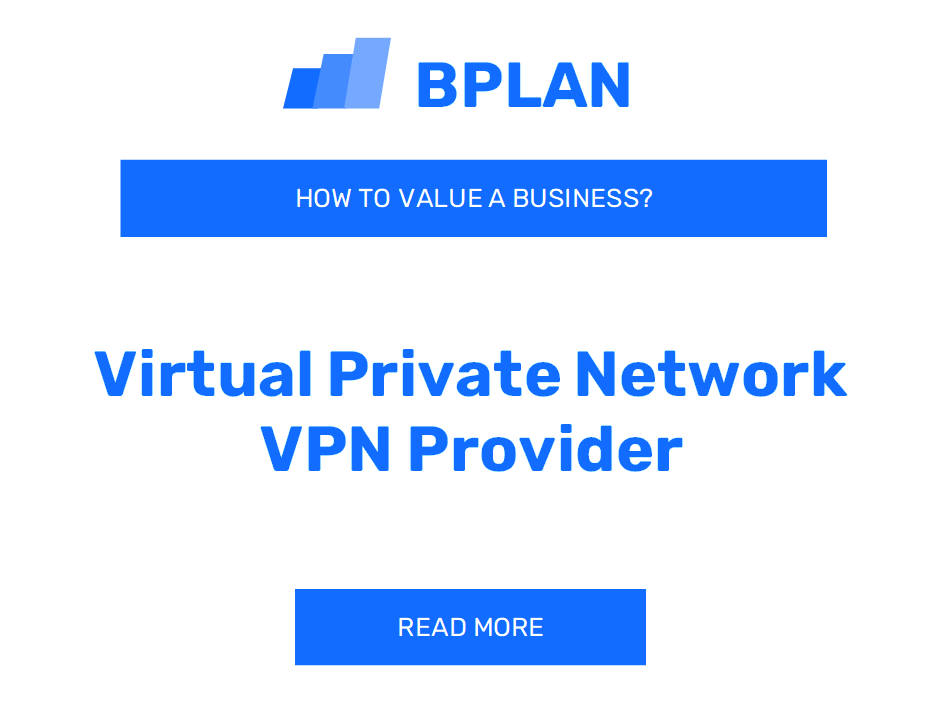 How to Value a Virtual Private Network (VPN) Provider Business?