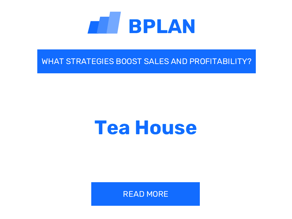 How Can Strategies Boost Sales and Profitability of Tea House Business?