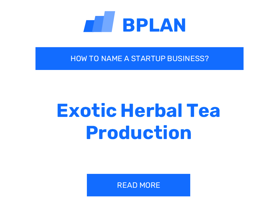 How to Name an Exotic Herbal Tea Production Business?