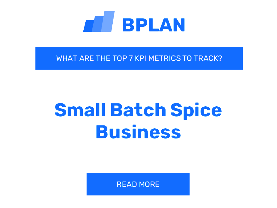 What Are the Top 7 KPIs for a Small Batch Spice Business?