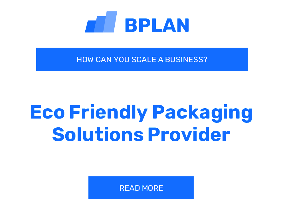 How Can You Scale an Eco-Friendly Packaging Solutions Provider Business?