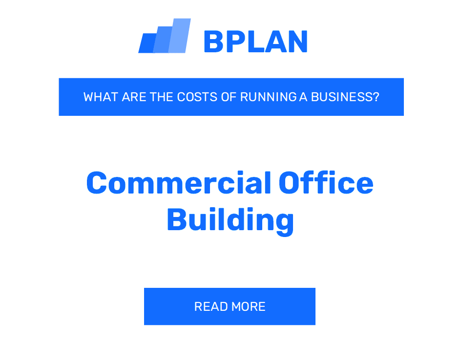 What Are the Costs of Running a Commercial Office Building Business?