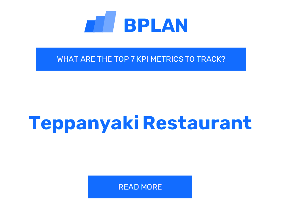 What Are the Top 7 KPIs Metrics of a Teppanyaki Restaurant Business?