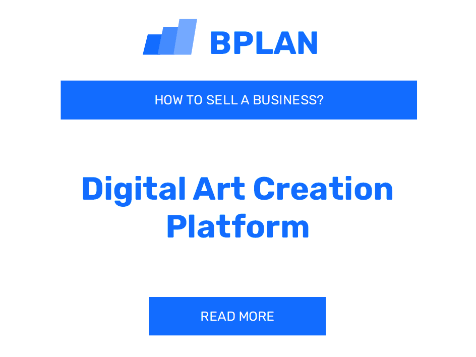 How to Sell a Digital Art Creation Platform Business