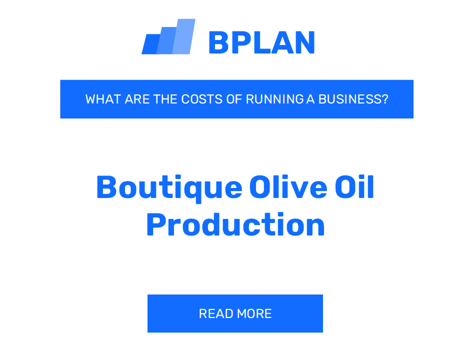What Are the Costs of Operating a Boutique Olive Oil Production Business?