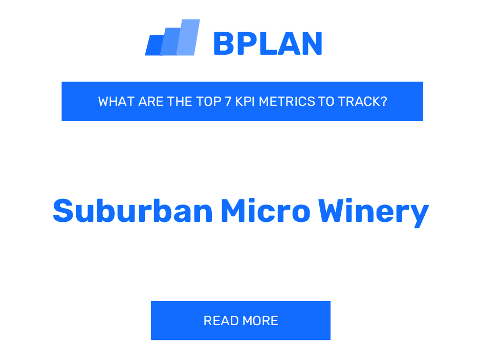 What Are the Top 7 KPIs Metrics of a Suburban Micro Winery Business?