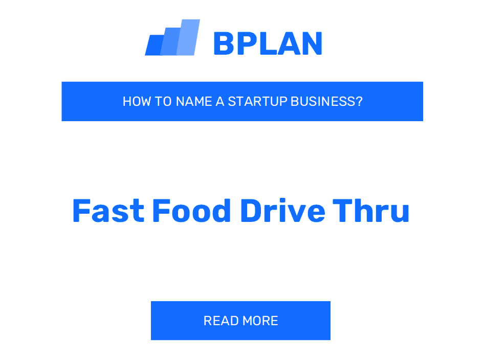How to Name a Fast Food Drive Thru Business?