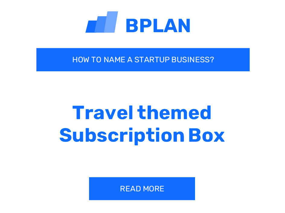 How to Name a Travel-Themed Subscription Box Business?