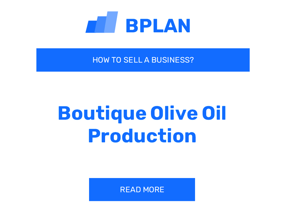 How to Sell a Boutique Olive Oil Production Business?