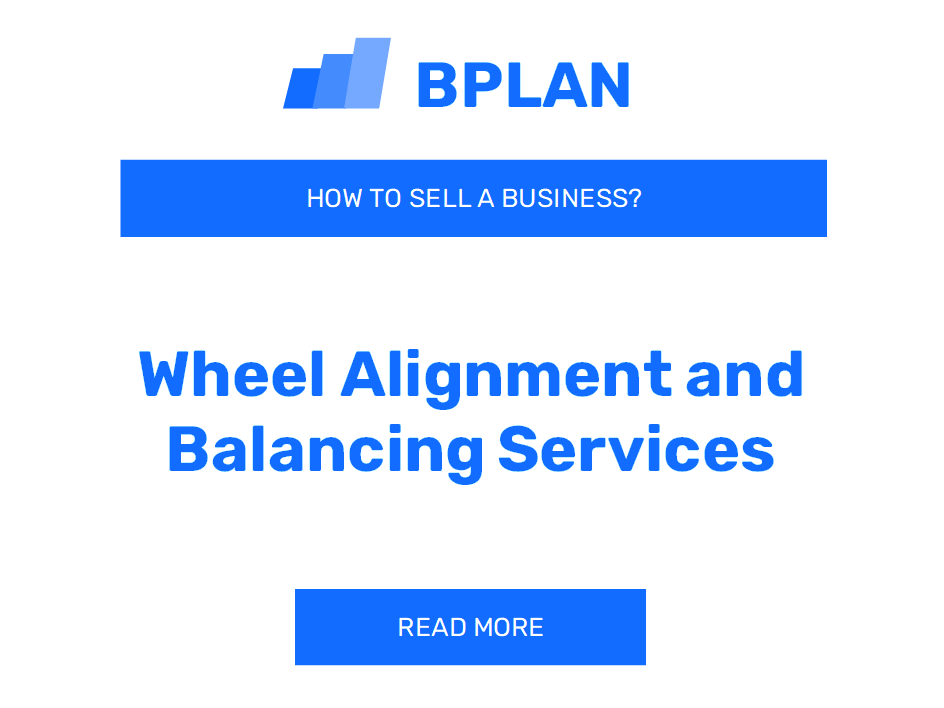 How to Sell a Wheel Alignment and Balancing Services Business?