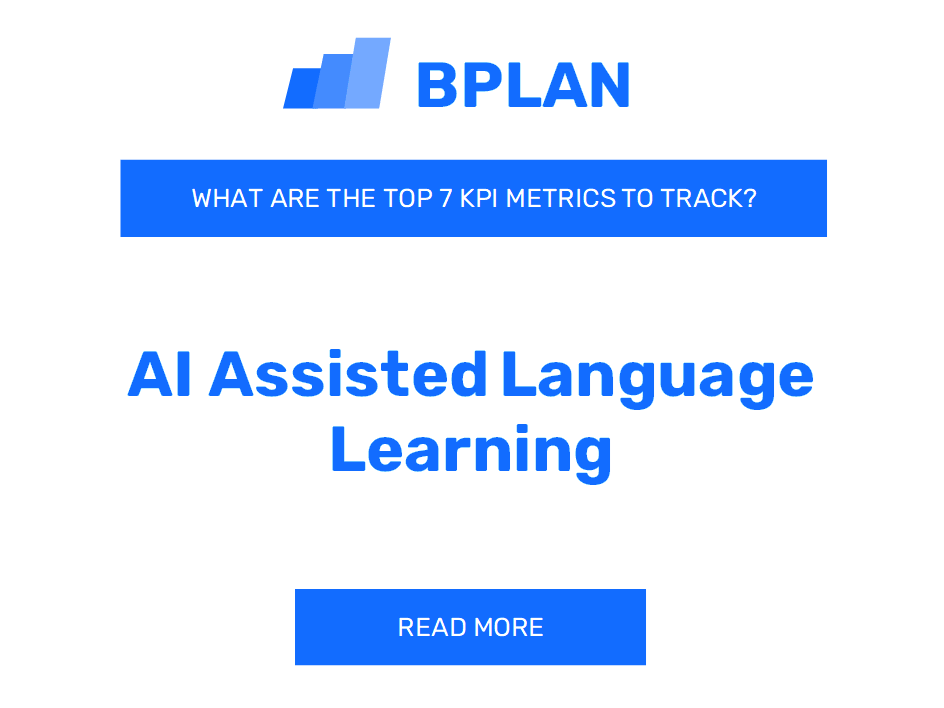 What Are the Top 7 KPIs Metrics of an Ai-Assisted Language Learning Business?