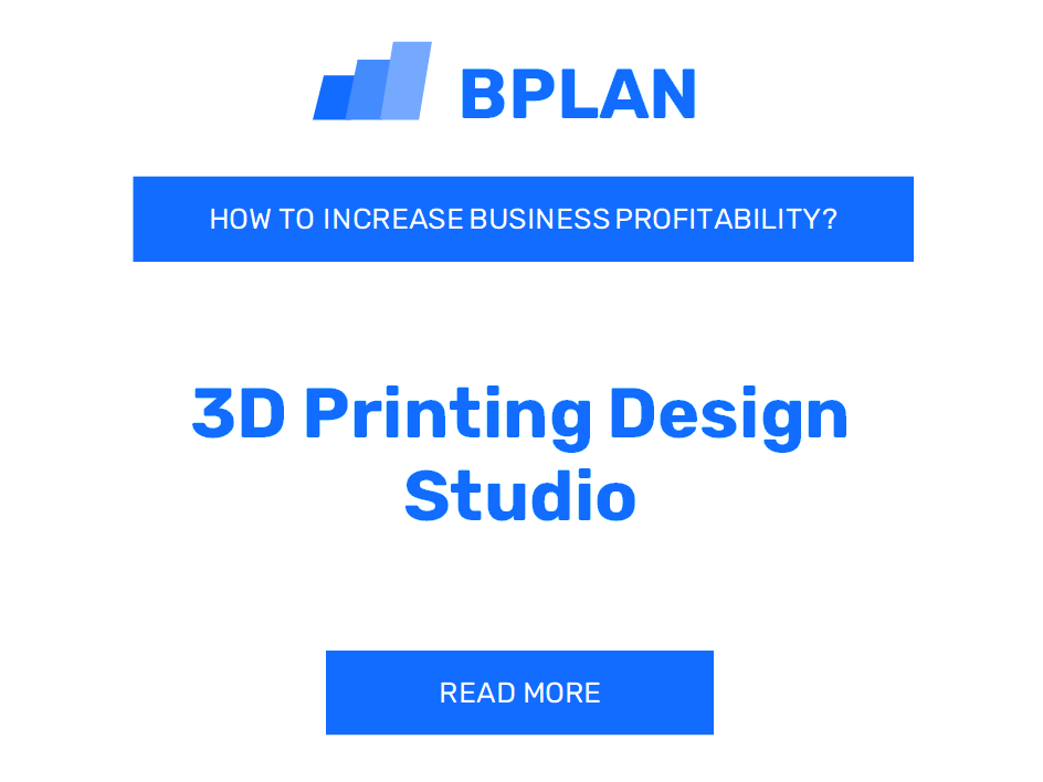 How to Increase Profitability of 3D Printing Design Studio?