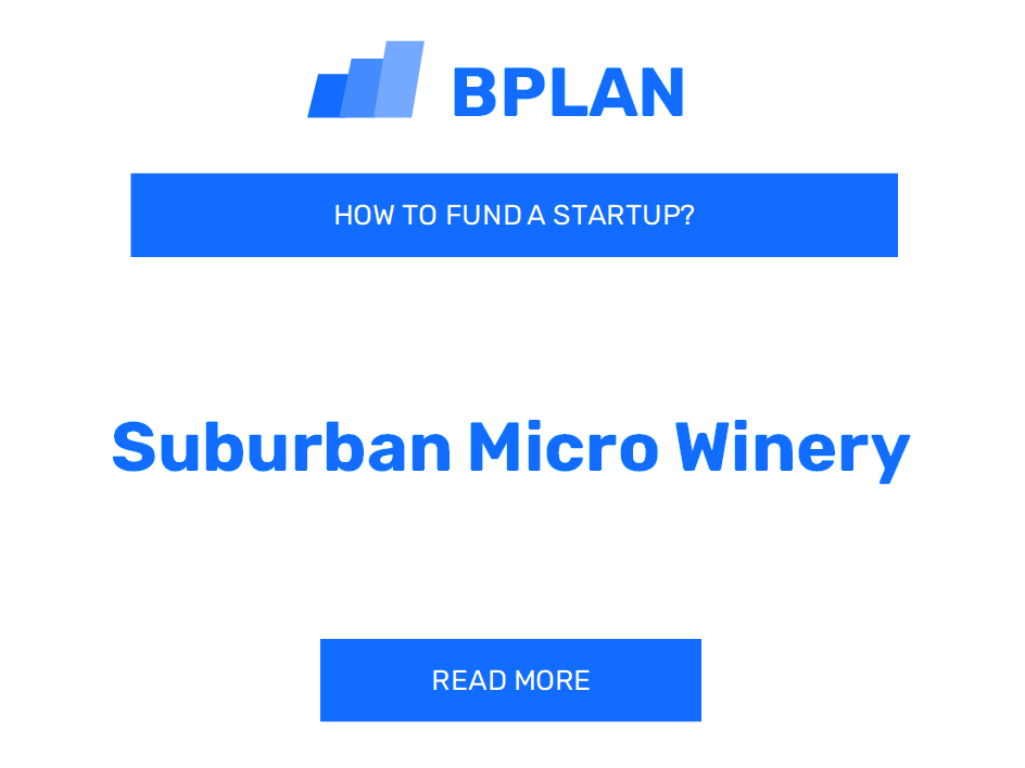 How to Fund a Suburban Micro Winery Startup?
