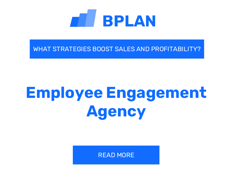 How Can Strategies Boost Sales and Profitability of an Employee Engagement Agency Business?