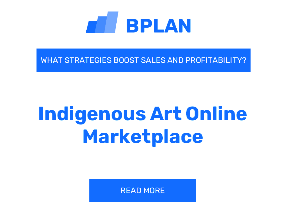 How Can Strategies Boost Sales and Profitability of Indigenous Art Online Marketplace Business?