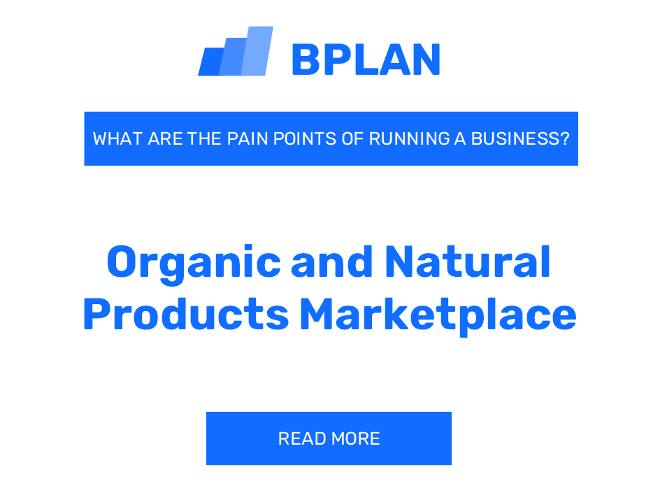 What Are the Pain Points of Running an Organic and Natural Products Marketplace Business?