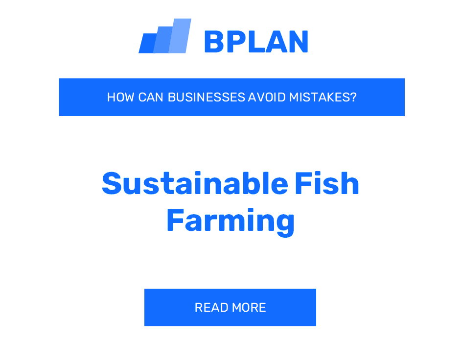 How Can Sustainable Fish Farming Businesses Avoid Mistakes?