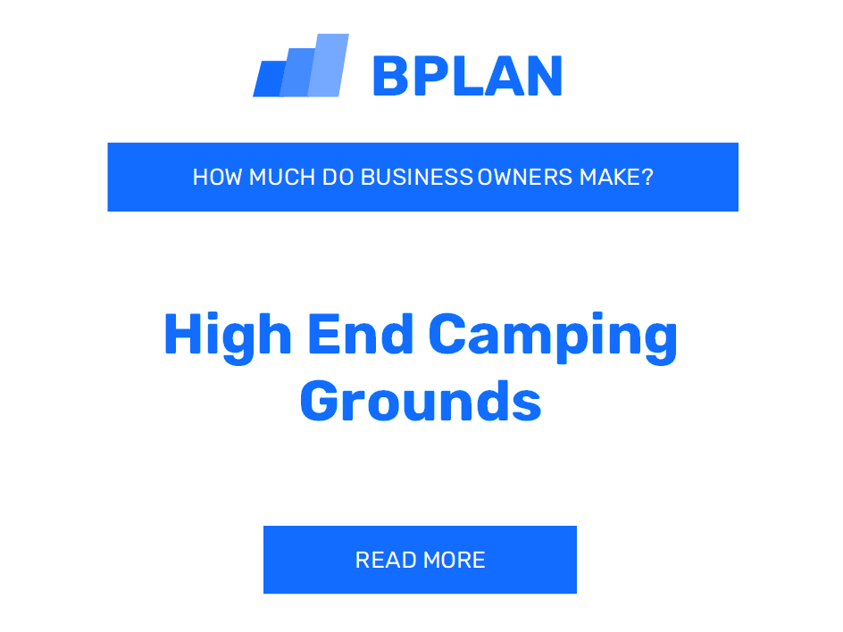 How Much Do High-End Camping Grounds Business Owners Make?