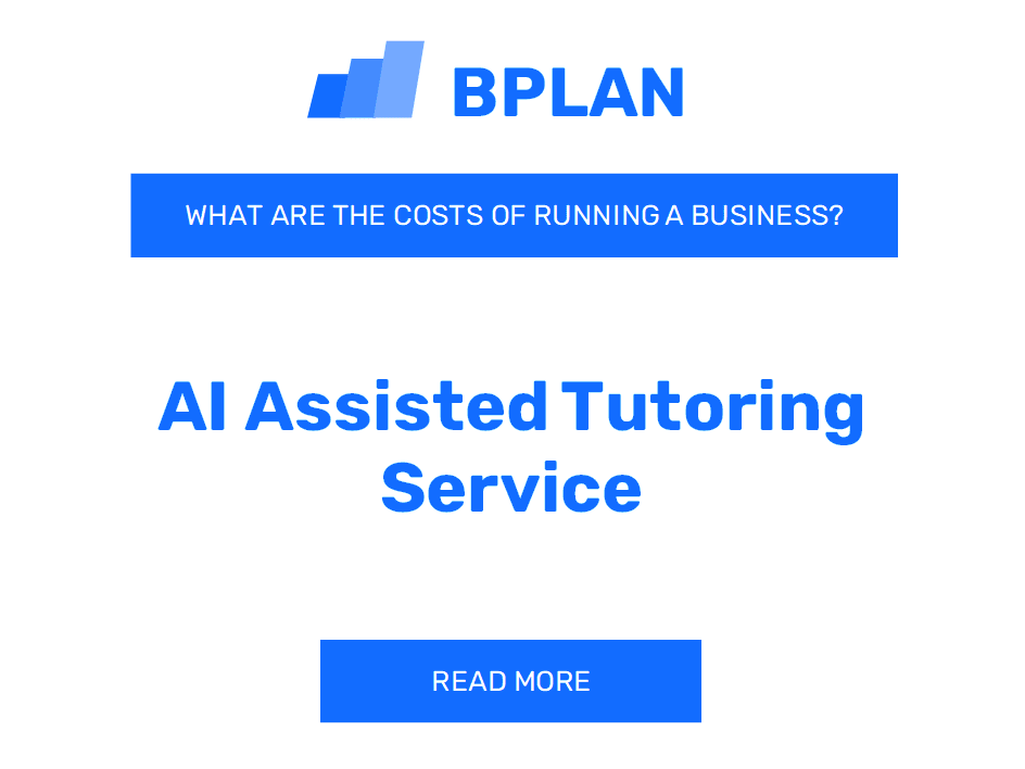 What Are the Costs of Running an AI-Assisted Tutoring Service Business?