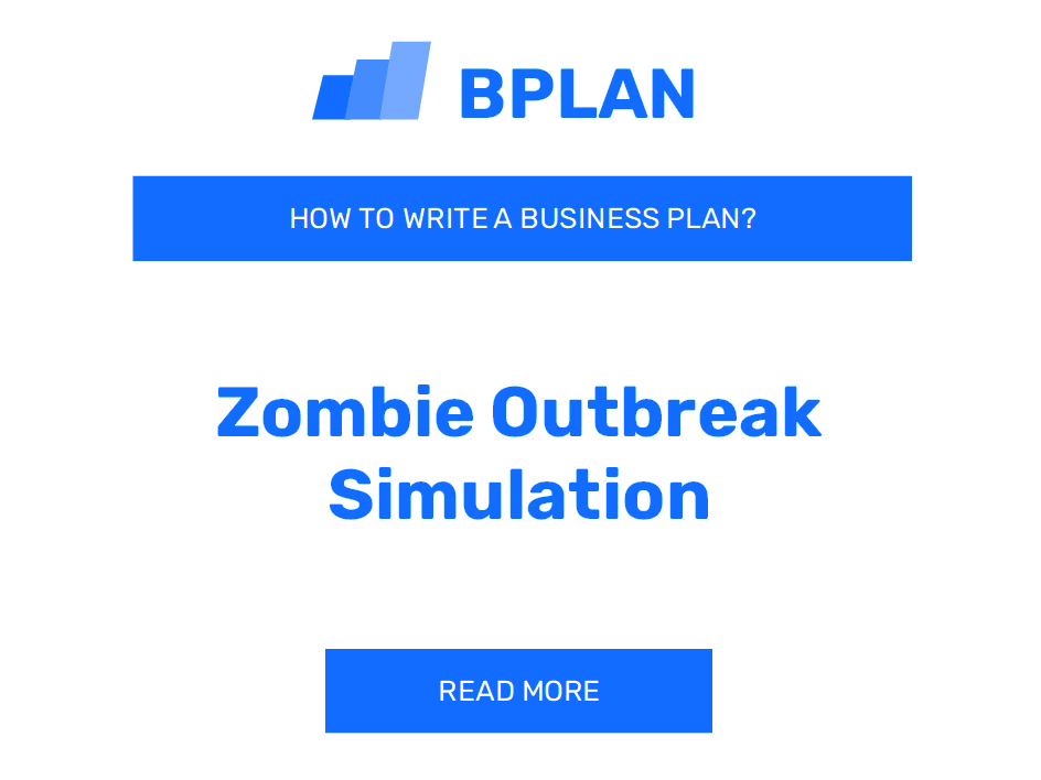 How to Write a Business Plan for a Zombie Outbreak Simulation Business?