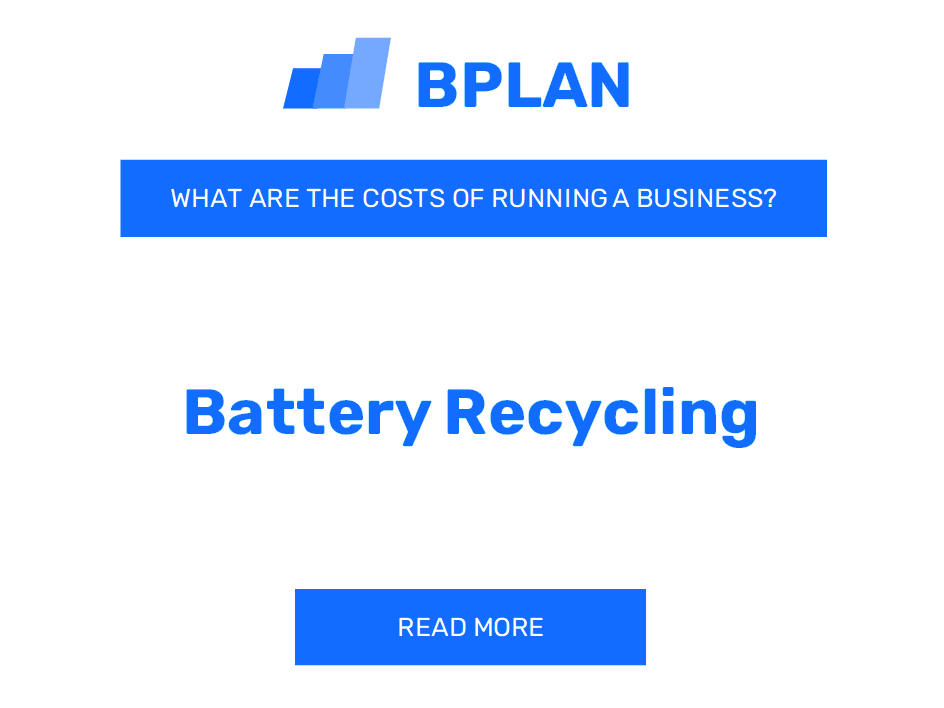What Are the Costs of Operating a Battery Recycling Business?