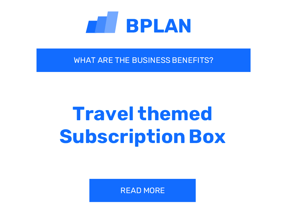 What Are the Benefits of a Travel-Themed Subscription Box Business?