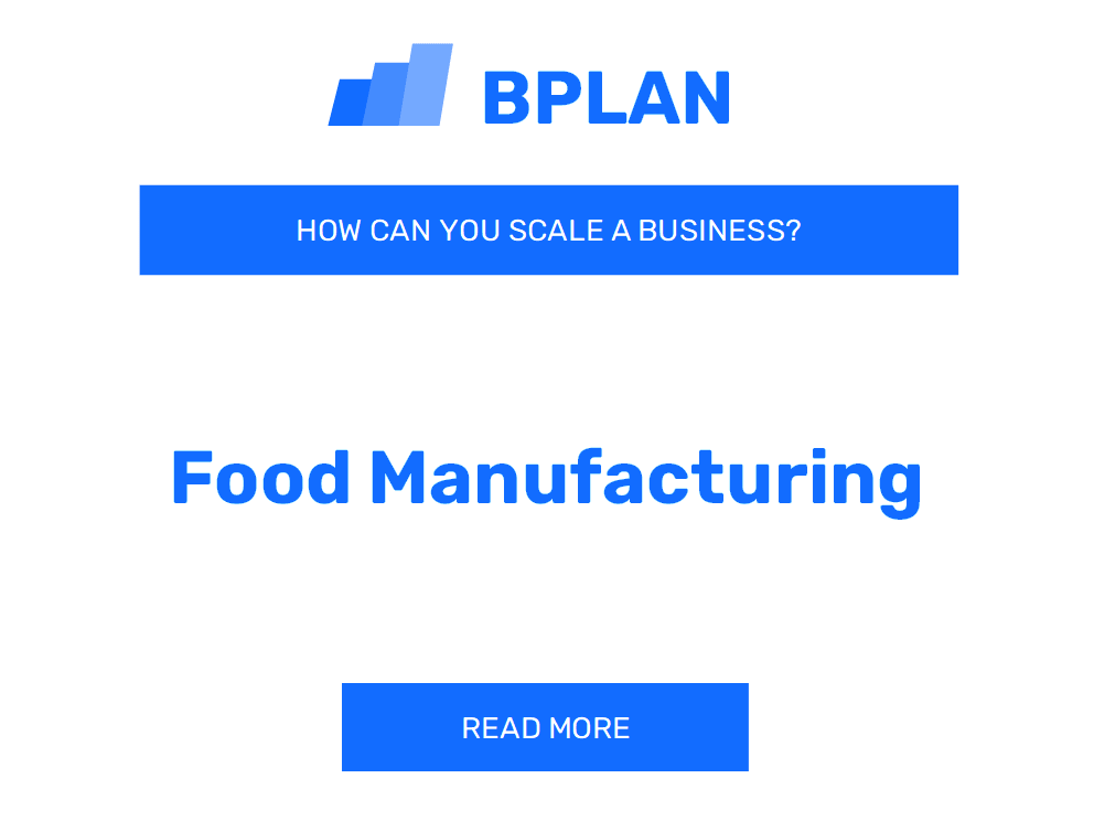 How Can You Scale a Food Manufacturing Business?