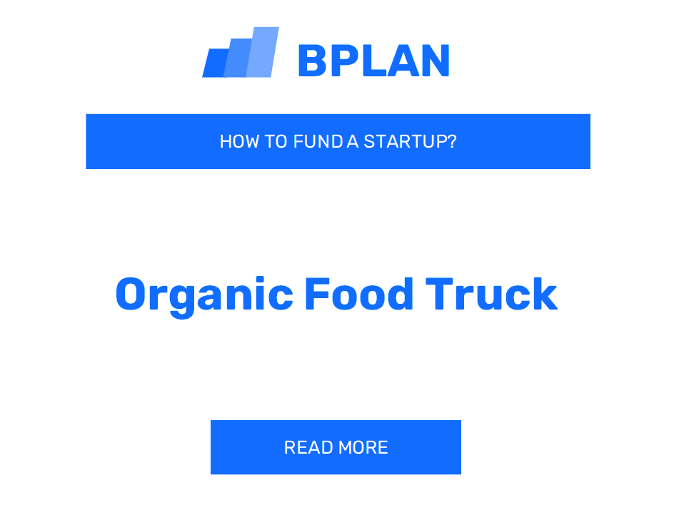 How to Fund an Organic Food Truck Startup?
