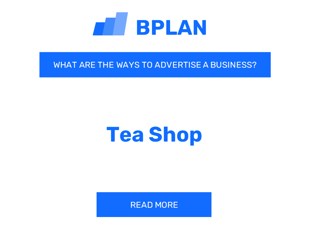 What Are Effective Ways to Advertise a Tea Shop Business?