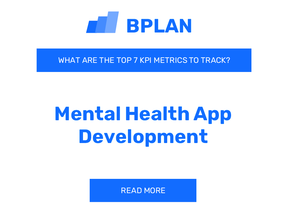 What Are the Top 7 KPIs Metrics of a Mental Health App Development Business?