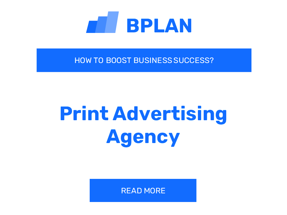 How to Increase Print Advertising Agency Business Success?