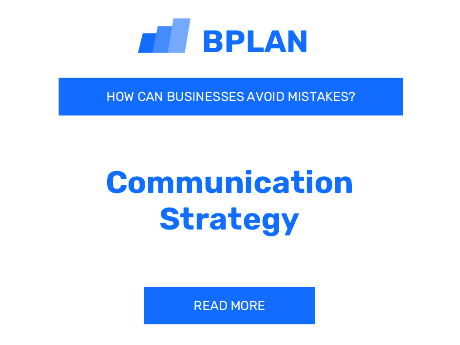 How Can Communication Strategy Businesses Avoid Mistakes?