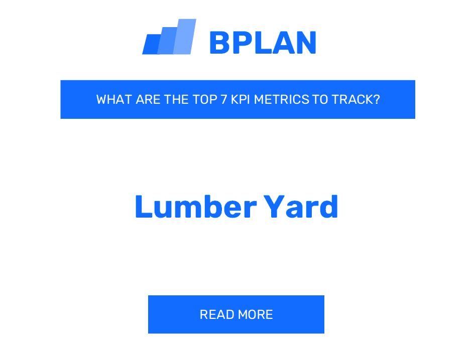 What Are the Top 7 KPIs Metrics for a Lumber Yard Business?