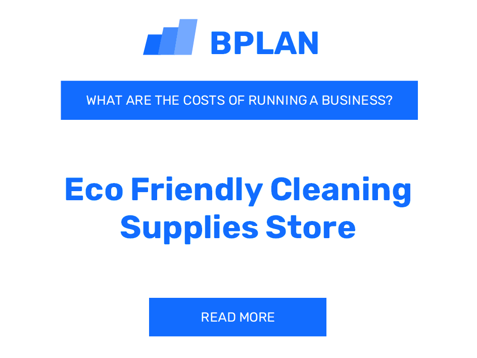 What Are the Costs of Running an Eco-Friendly Cleaning Supplies Store Business?