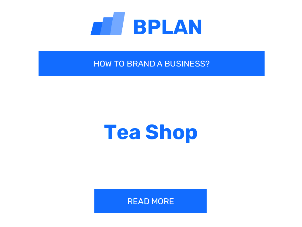 How to Brand a Tea Shop Business?