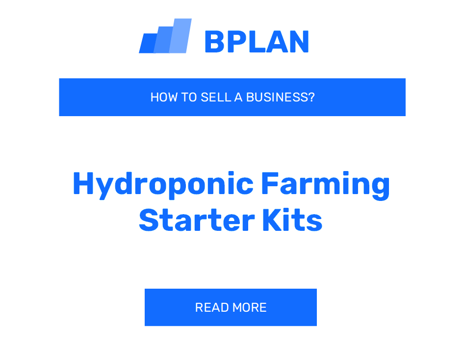 How to Sell a Hydroponic Farming Starter Kits Business