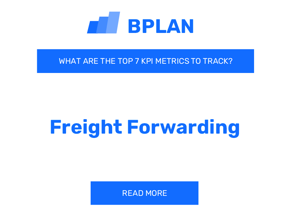 What Are the Top 7 KPIs Metrics of a Freight Forwarding Business?