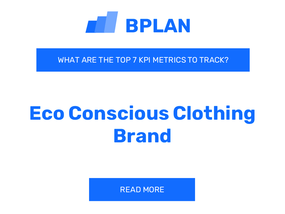 What Are the Top 7 KPIs Metrics of an Eco-Conscious Clothing Brand Business?