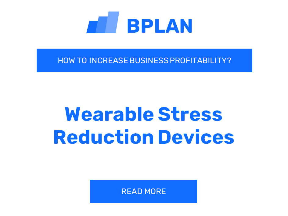 How to Increase Profitability of Wearable Stress Reduction Devices Business?