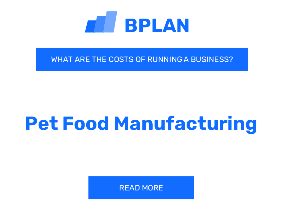 What Are the Costs of Running a Pet Food Manufacturing Business
