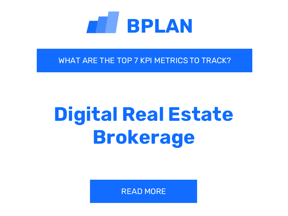 What Are the Top 7 KPIs Metrics of a Digital Real Estate Brokerage Business?