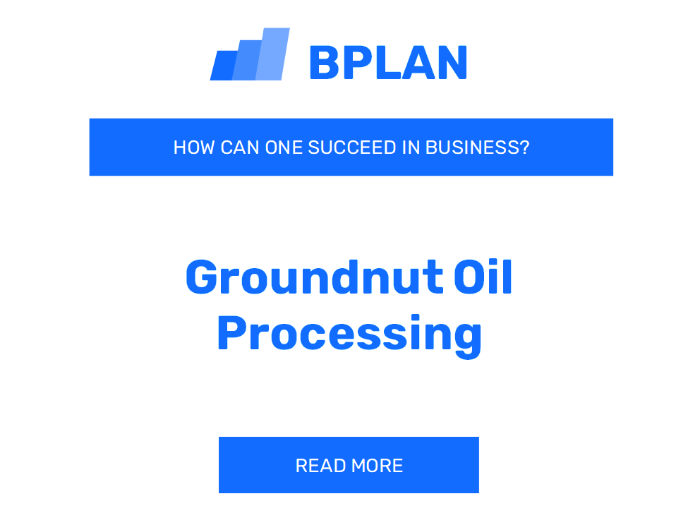 How Can One Succeed in Groundnut Oil Processing Business?