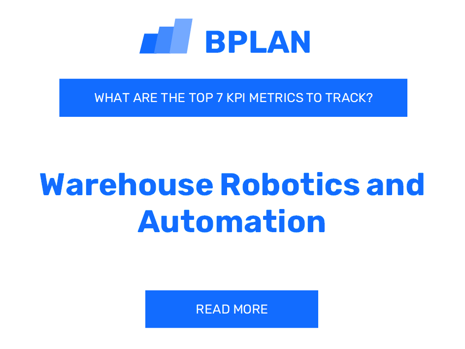 What Are the Top 7 KPIs of a Warehouse Robotics and Automation Business?